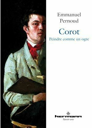 Corot : Peindre comme un ogre - Emmanuel Pernoud - Hermann