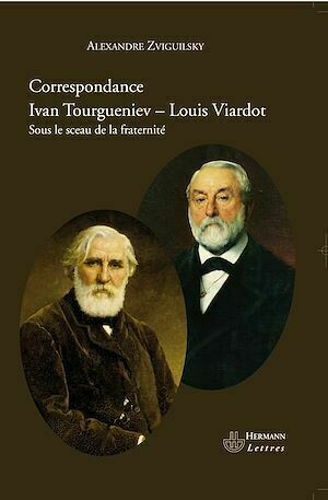 Correspondance Ivan Tourguéniev - Louis Viardot - Alexandre Zviguilsky - Hermann