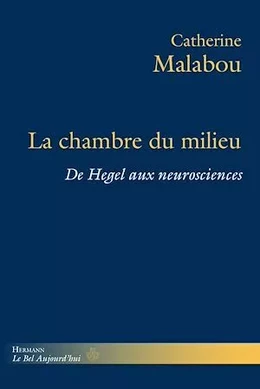 La Chambre du milieu : De Hegel aux neurosciences