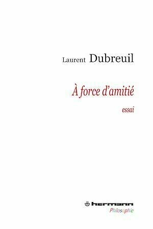 À force d'amitié - Laurent Dubreuil - Hermann