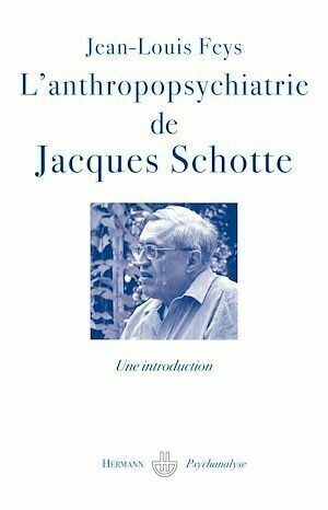L'anthropopsychiatrie de Jacques Schotte - Jean-Louis Feys - Hermann