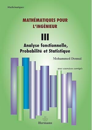 Mathématiques pour l'ingénieur, Volume 3 - Mohammed Dennaï - Hermann