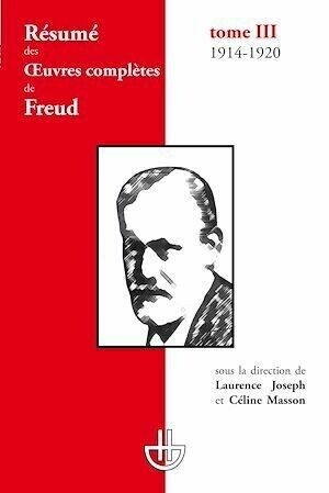 Résumé des œuvres complètes de Freud - Tome III (1914-1920) - Céline Masson, Laurence Joseph - Hermann