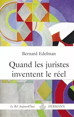 Quand les juristes inventent le réel