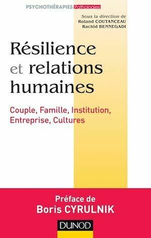 Résilience et relations humaines - Roland Coutanceau, Rachid Bennegadi - Dunod