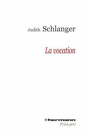 La vocation - Judith Schlanger - Hermann