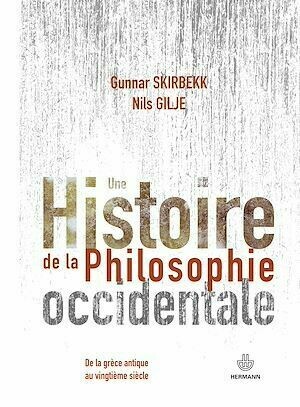Une histoire de la philosophie occidentale de la Grèce antique au XXe siècle - Gunnar Skirbekk, Nils Gilje - Hermann