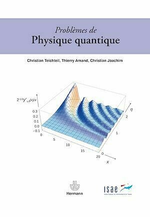 Problèmes de Physique quantique - Christian Joachim, Christian Teichteil, Thierry Amand - Hermann
