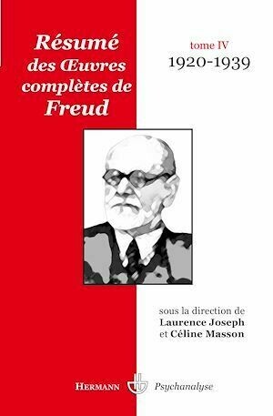 Résumé des œuvres complètes de Freud - Tome IV (1920-1939) - Céline Masson, Laurence Joseph-Guichard - Hermann