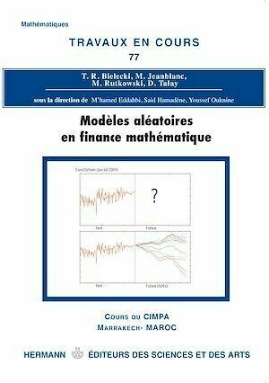 TVC n°77 : Modèles aléatoires en finance mathématique - M'hamed Eddahb, Said Hamadène, Youssef Ouknine - Hermann