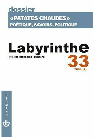 Labyrinthe n°33 : « Patate chaudes ». Poétique, savoirs, politique - Laurent Dubreuil, Renaud Pasquier, David Schreiber - Hermann