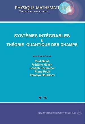 TVC n°75 : Systèmes intégrables et théorie quantique des champs - Paul Baird, Frédéric Hélein, Joseph Kouneiher, Franz Pedit - Hermann