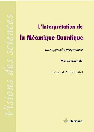 L'interprétation de la Mécanique Quantique - Michel Bitbol, Manuel Bächtold - Hermann
