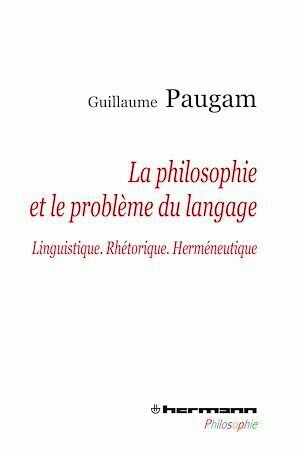 La philosophie et le problème du langage - Guillaume Paugam - Hermann