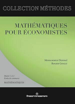 Mathématiques pour économistes - Mohammed Dennaï, Roger Goglu - Hermann