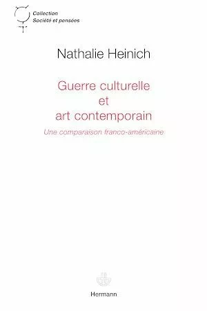Guerre culturelle et art contemporain - Nathalie Heinich - Hermann