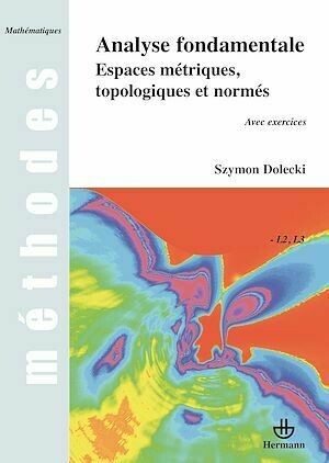 Analyse fondamentale - Espaces métriques, topologieques et normés. Avec exercices - Szymon Dolecki - Hermann