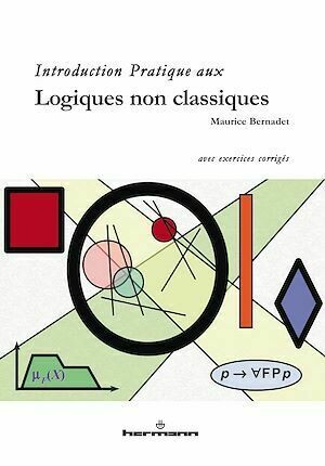 Introduction pratiqué aux logiques non classiques - Maurice Bernadet - Hermann