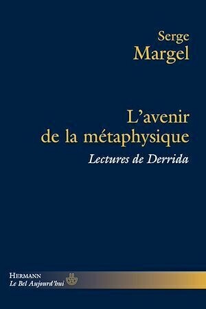 L'avenir de la métaphysique - Lectures de Derrida - Serge Margel - Hermann