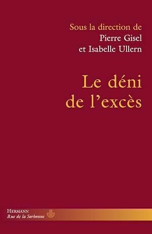 Le déni de l'excès - Pierre Gisel, Isabelle Ullern - Hermann
