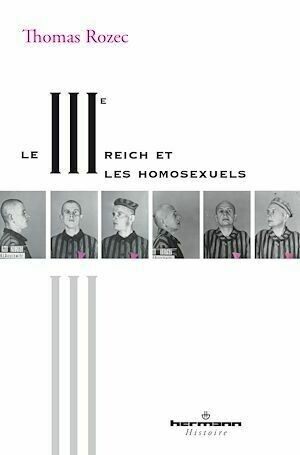 Le IIIe Reich et les homosexuels - Thomas Rozec - Hermann