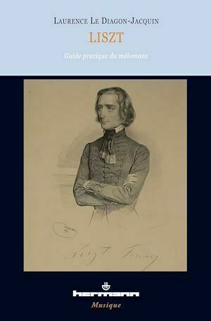 Liszt - Guide pratique du mélomane - Laurence Le Diagon-Jacquin - Hermann