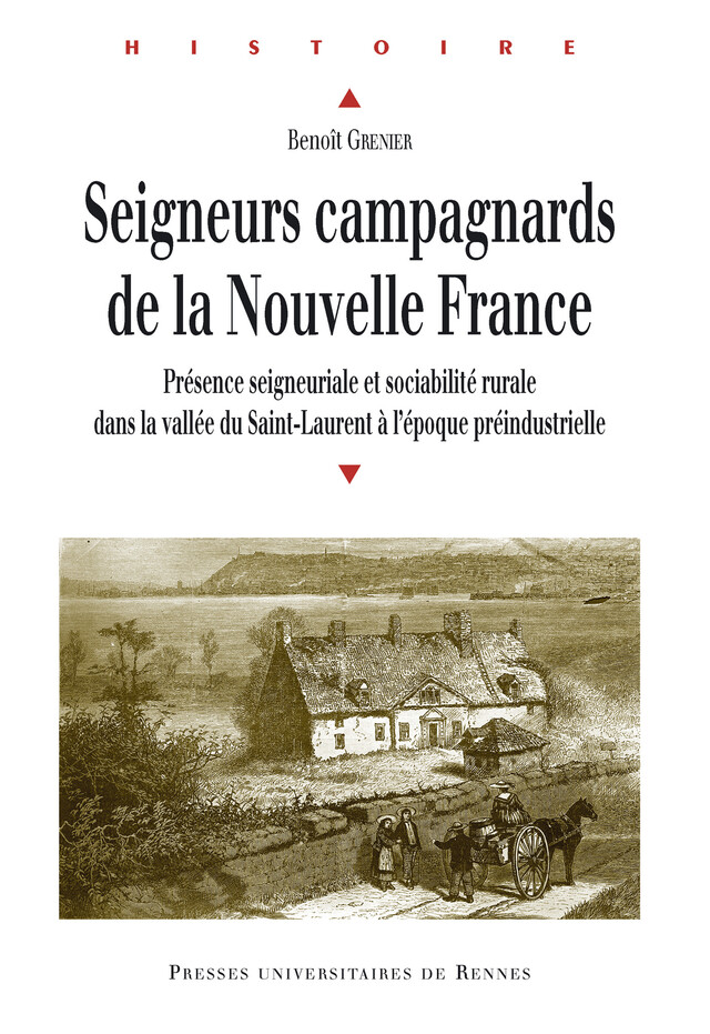 Seigneurs campagnards de la Nouvelle France - Grenier Benoît - Presses universitaires de Rennes