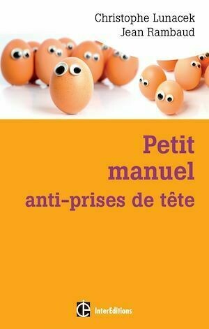 Petit manuel anti-prises de tête - Christophe Lunacek, Jean Rambaud - InterEditions
