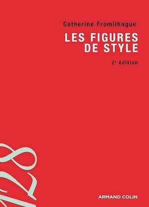Les figures de style - Catherine Fromilhague - Armand Colin