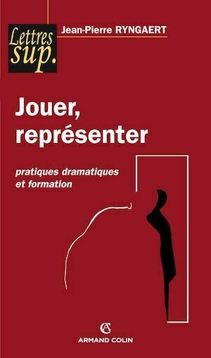 Jouer, représenter - Jean-Pierre Ryngaert - Armand Colin