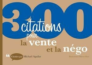 300 citations pour la vente et la négo - Michaël Aguilar - Dunod