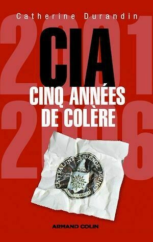 CIA : cinq années de colère - Catherine Durandin - Armand Colin