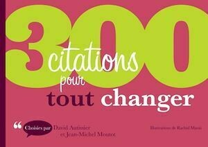 300 citations pour tout changer - David Autissier, Jean-Michel Moutot - Dunod