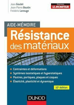 Aide-mémoire - Résistance des matériaux - 10e éd. - Jean Goulet, Jean-Pierre Boutin, Frédéric Lerouge - Dunod