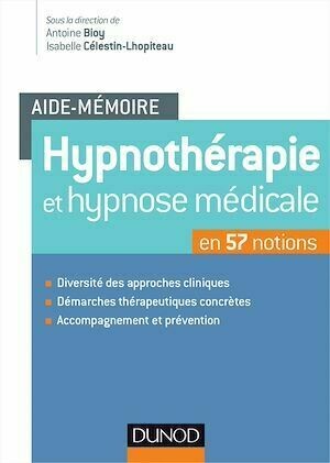 Aide-mémoire - Hypnothérapie et hypnose médicale - Antoine Bioy, Isabelle Célestin-Lhopiteau - Dunod