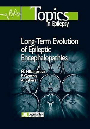 Long-Term Evolution of Epileptic Encephalopathies - Marina Nikanorova, Pierre Genton, Anne Sabers - John Libbey