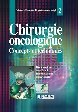 Chirurgie oncologique - Serge Evrard, François Guillemin, Jacques Dauplat - John Libbey