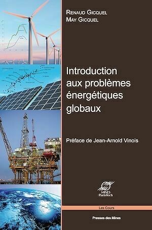 Introduction aux problèmes energétiques globaux - Renaud Gicquel, May Gicquel - Presses des Mines
