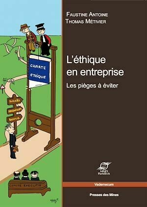 L'éthique en entreprise - Faustine Antoine, Thomas Métivier - Presses des Mines