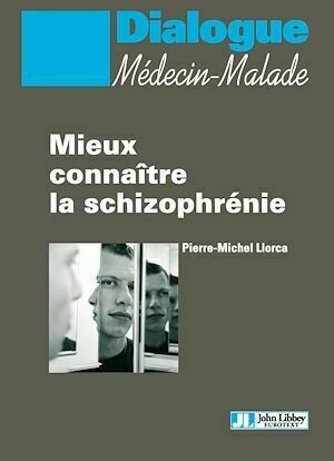 Mieux connaître la schizophrénie - Pierre-Michel Llorca - John Libbey