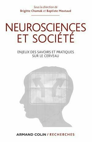 Neurosciences et société - Brigitte Chamak, Baptiste Moutaud - Armand Colin