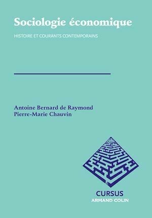 Sociologie économique - Pierre-Marie Chauvin, Antoine Bernard de Raymond - Armand Colin