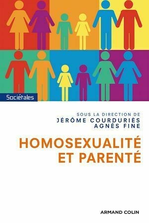Homosexualité et parenté - Jérôme Courduriès, Agnès Fine - Armand Colin