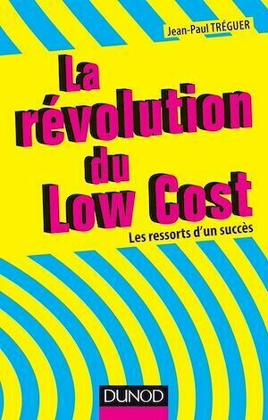 La révolution du Low cost - Jean-Paul Tréguer - Dunod