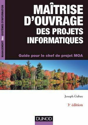 Maîtrise d'ouvrage des projets informatiques - 3e éd. - Joseph Gabay - Dunod