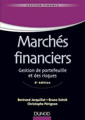 Marchés financiers - 6e éd - Bertrand Jacquillat, Bruno Solnik, Christophe Pérignon - Dunod