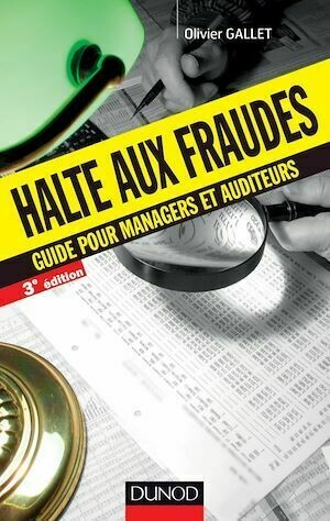Halte aux fraudes - 3e éd. - Olivier Gallet - Dunod