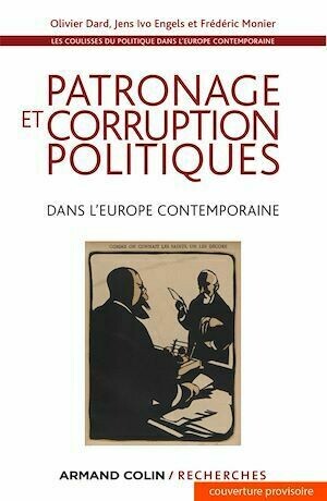 Patronage et corruption politiques dans l'Europe contemporaine - Frédéric Monier, Jens Ivo Engels, Olivier Dard - Armand Colin