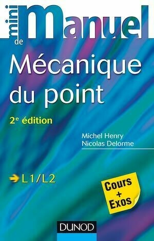 Mini Manuel de Mécanique du point - 2e édition - Michel Henry, Nicolas Delorme - Dunod