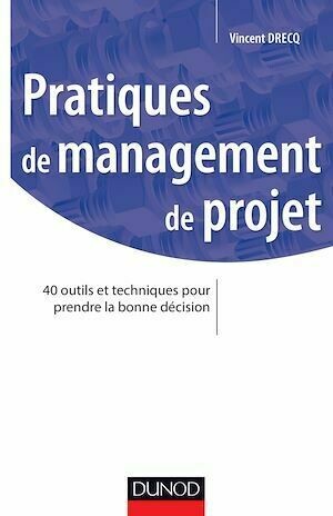Pratiques de management de projet - Vincent Drecq - Dunod